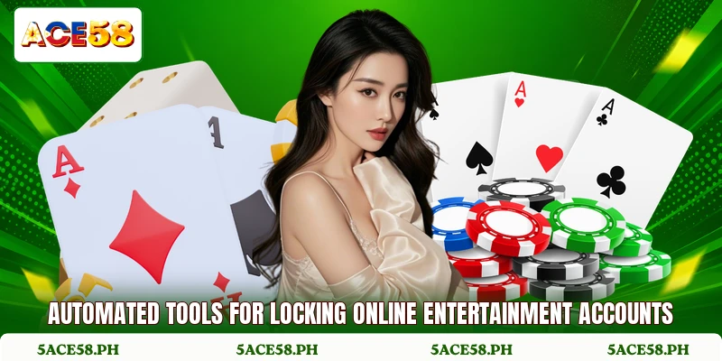 Automated tools for locking online entertainment accounts Automated tools for locking online entertainment accounts
