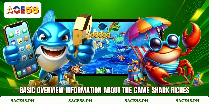 Basic overview information about the game shark riches Basic overview information about the game shark riches