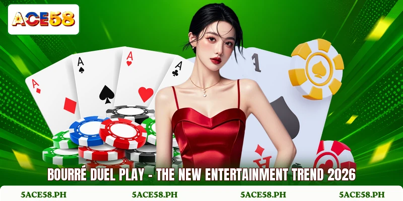 Bourré Duel Play - The New Entertainment Trend 2026