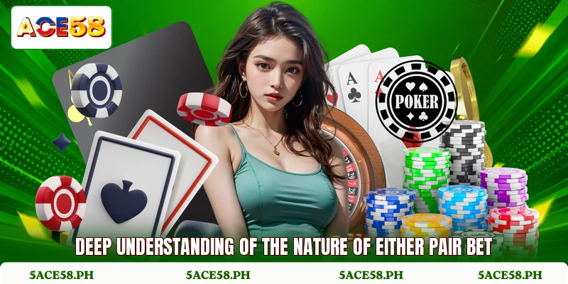 Deep understanding of the nature of either pair bet Deep understanding of the nature of either pair bet