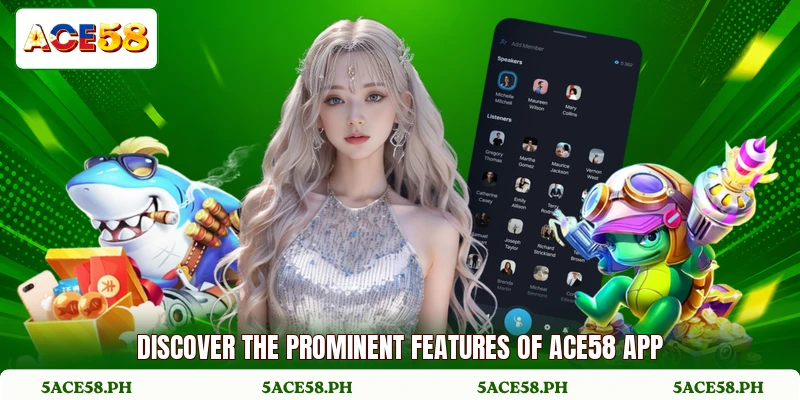 Discover the prominent features of ACE58 app Discover the prominent features of ACE58 app