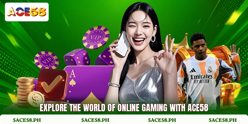 Explore the world of online gaming with ACE58