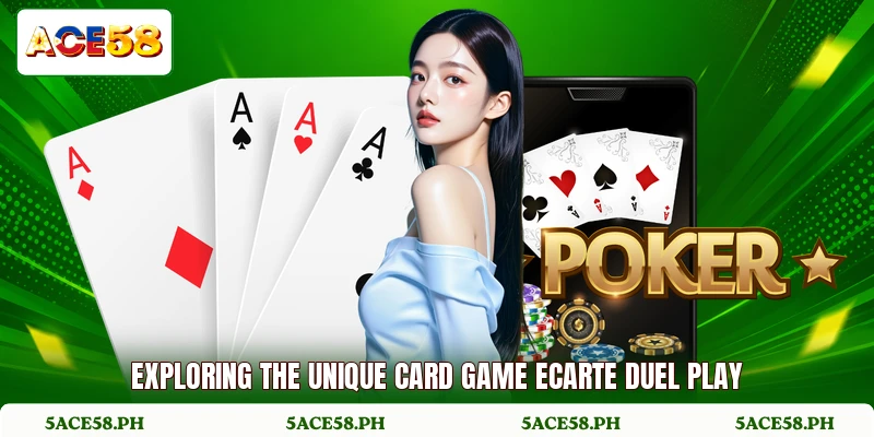 Exploring the unique card game ecarte duel play
