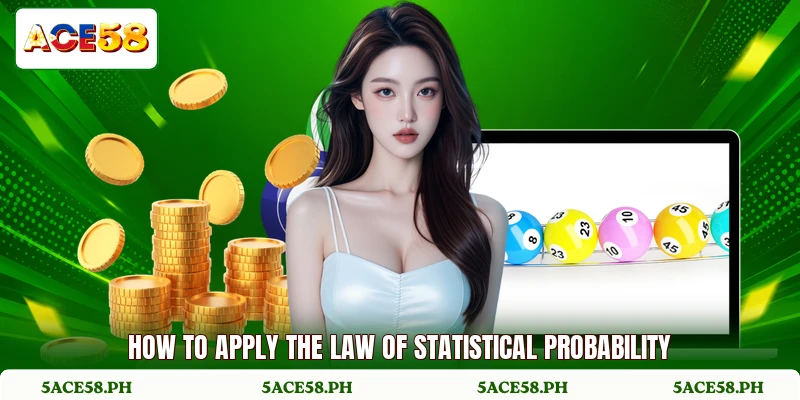 How to apply the law of statistical probability