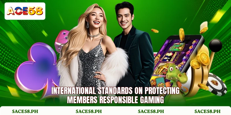 International standards on protecting members responsible gaming International standards on protecting members responsible gaming