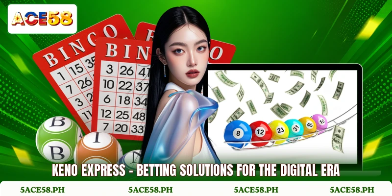 Keno Express - Betting Solutions For The Digital Era
