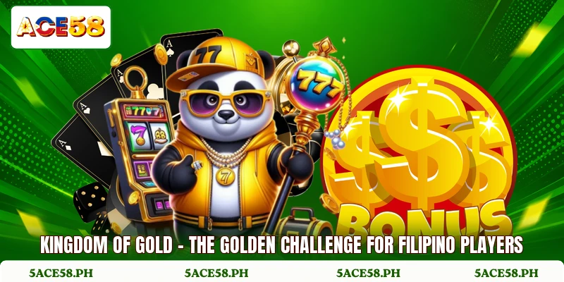 Kingdom Of Gold - The Golden Challenge For Filipino Players