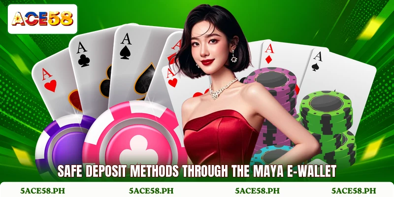 Safe deposit methods through the Maya e-wallet
