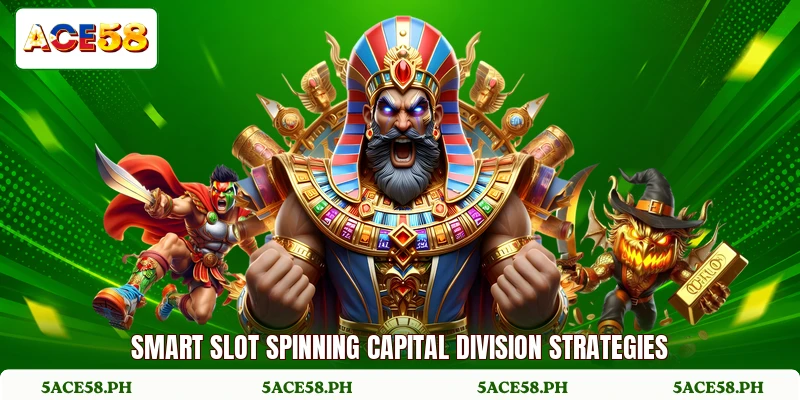 Smart slot spinning capital division strategies