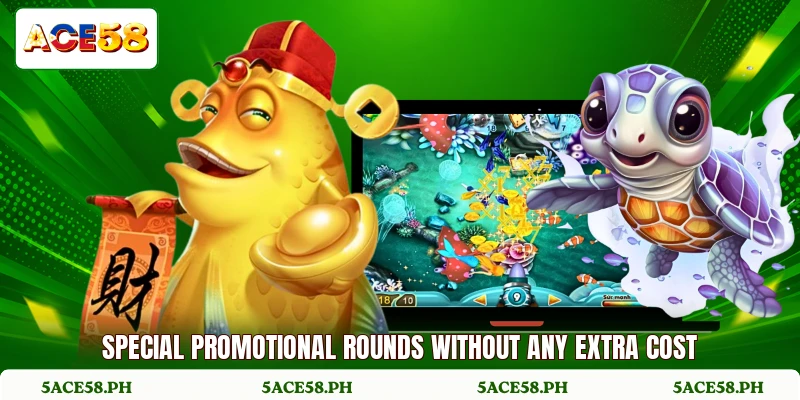 Special promotional rounds without any extra cost
