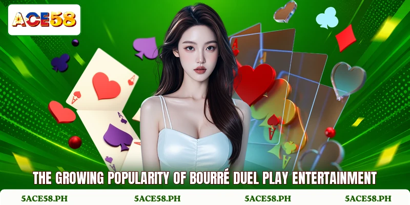 The growing popularity of bourré duel play entertainment