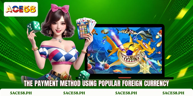 The payment method using popular foreign currency